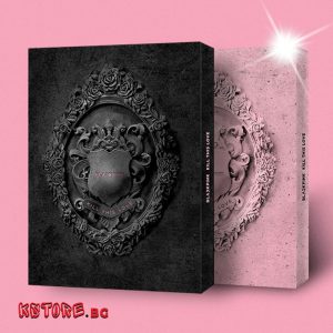 BLACKPINK - KILL THIS LOVE официален 2ри мини албум